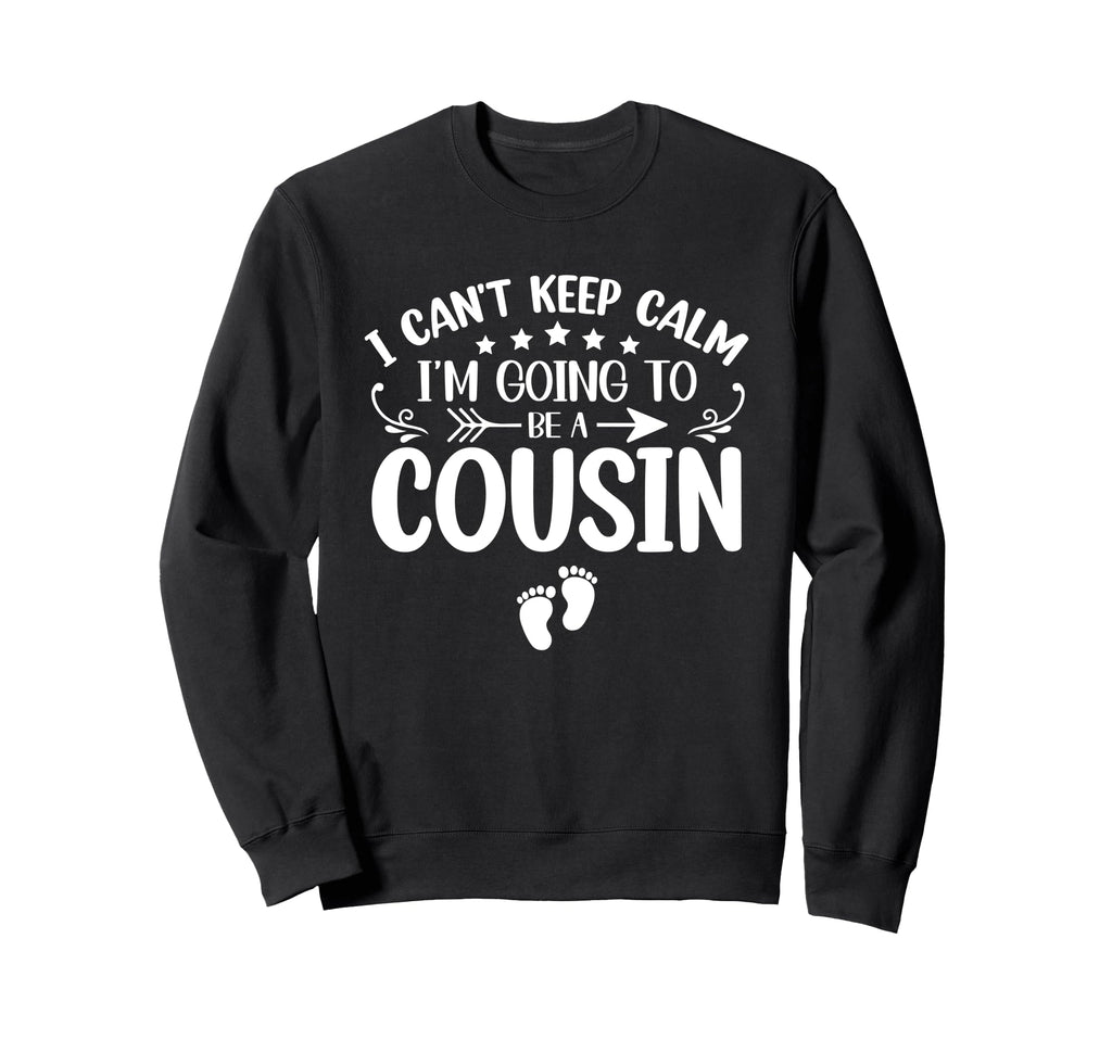 I Cant Keep Calm Im Going To Be Sweatshirt - Graphic Print for Adults - T-Shirt, Sweatshirt, Hoodie