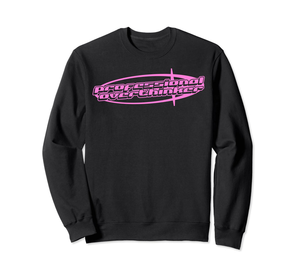 Professional Overthinker Y2K Sweatshirt - Novelty Apparel Men Women - T-Shirt, Sweatshirt, Hoodie
