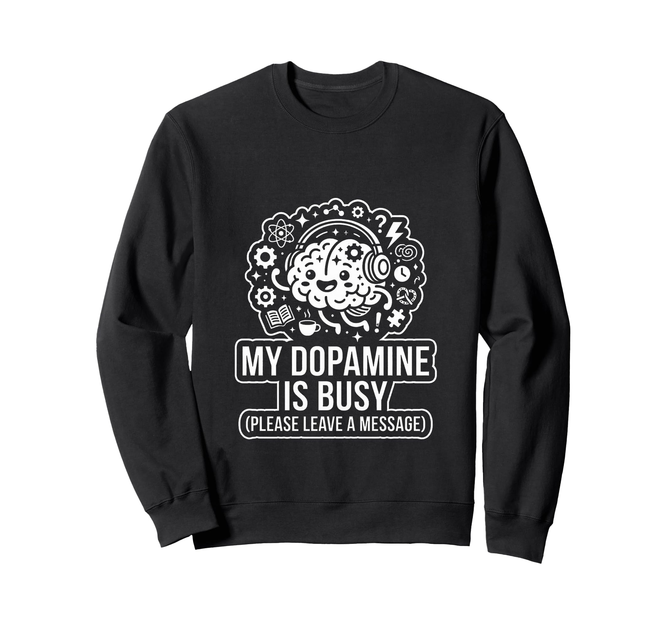 My Dopamine Is Busy Funny Audhd Sweatshirt - Unique Graphic Unisex - T-Shirt, Sweatshirt, Hoodie