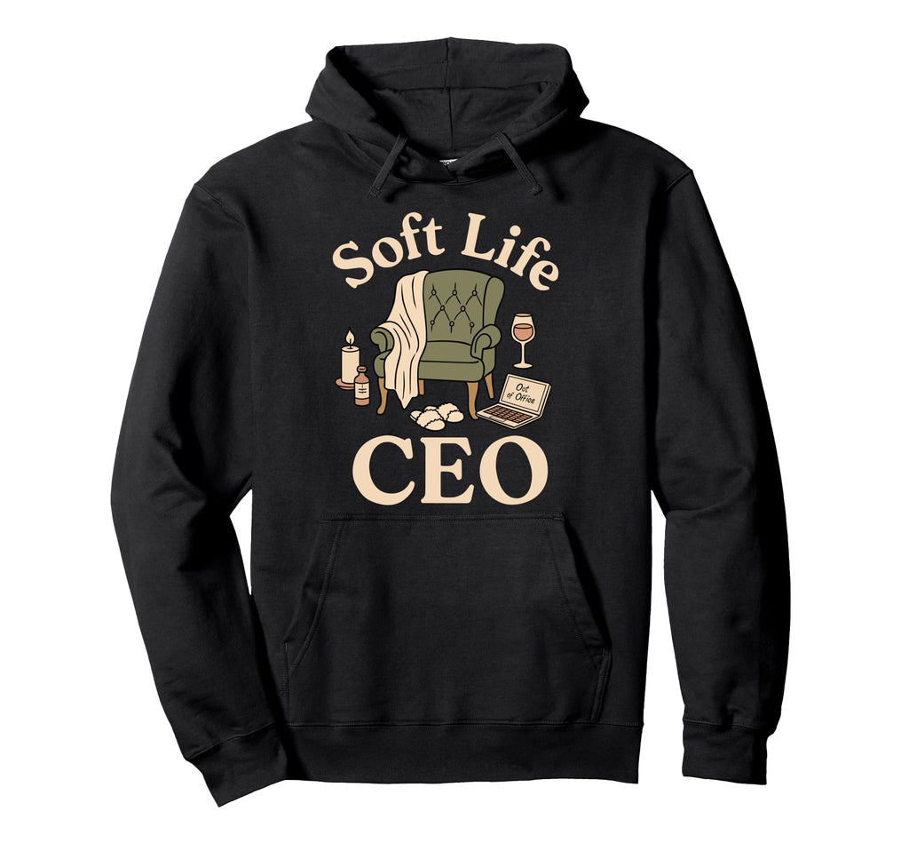 Soft Life Ceo Self Care Those Who Love Hoodie - Trendy Graphic Unisex - T-Shirt, Sweatshirt, Hoodie