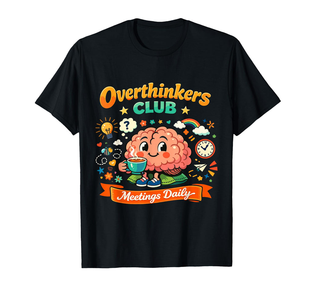 Funny Overthinkers Club Meetings Daily T-Shirt - Trendy Graphic for Adults - T-Shirt, Sweatshirt, Hoodie