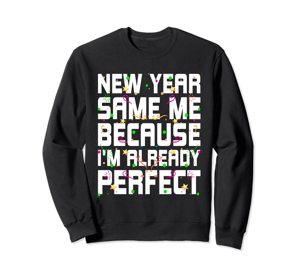 New Year Same Me Self Love Sweatshirt - Novelty Apparel for Adults - T-Shirt, Sweatshirt, Hoodie