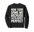 New Year Same Me Self Love Sweatshirt - Novelty Apparel for Adults - T-Shirt, Sweatshirt, Hoodie