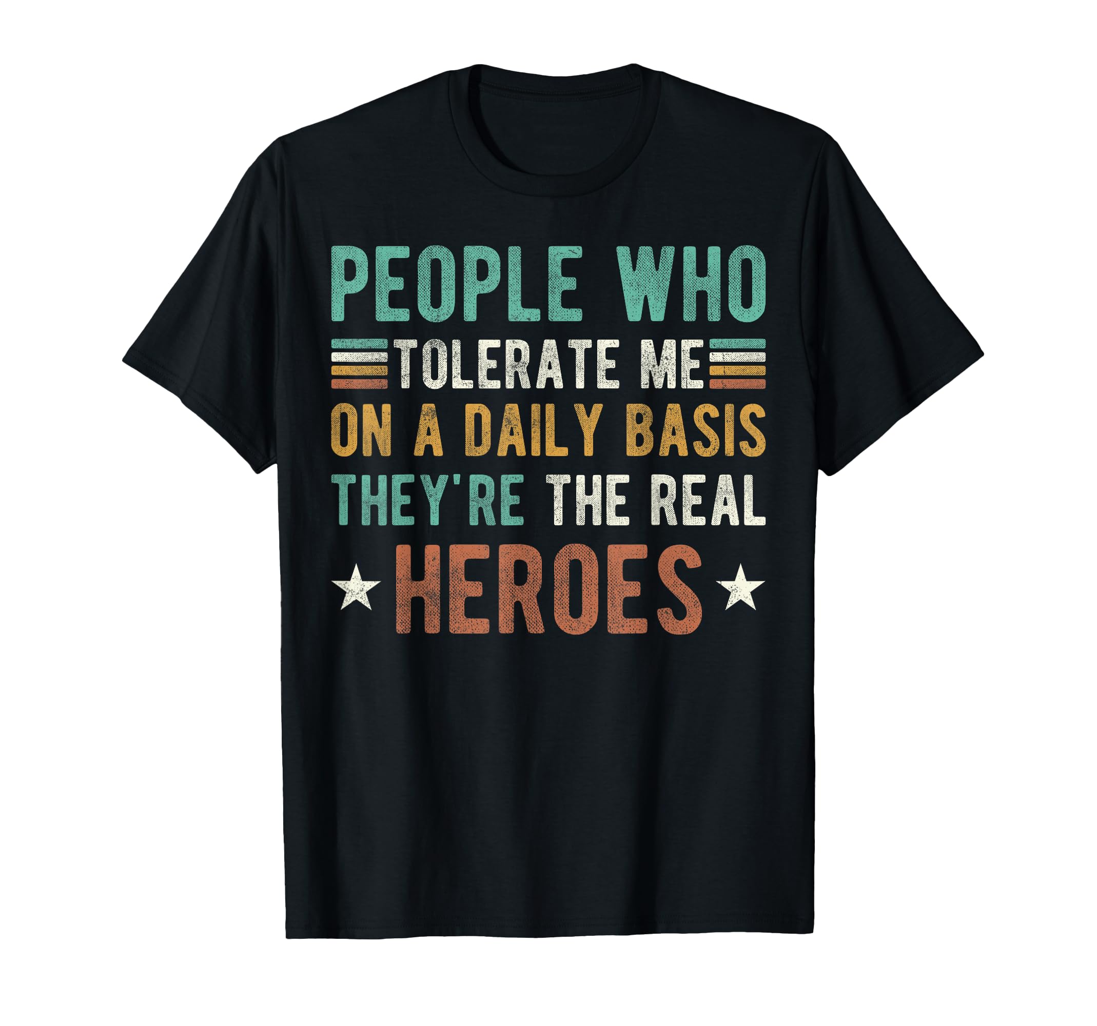 People Who Tolerate Me Daily Basis Are T-Shirt - Unique Graphic Men Women - T-Shirt, Sweatshirt, Hoodie