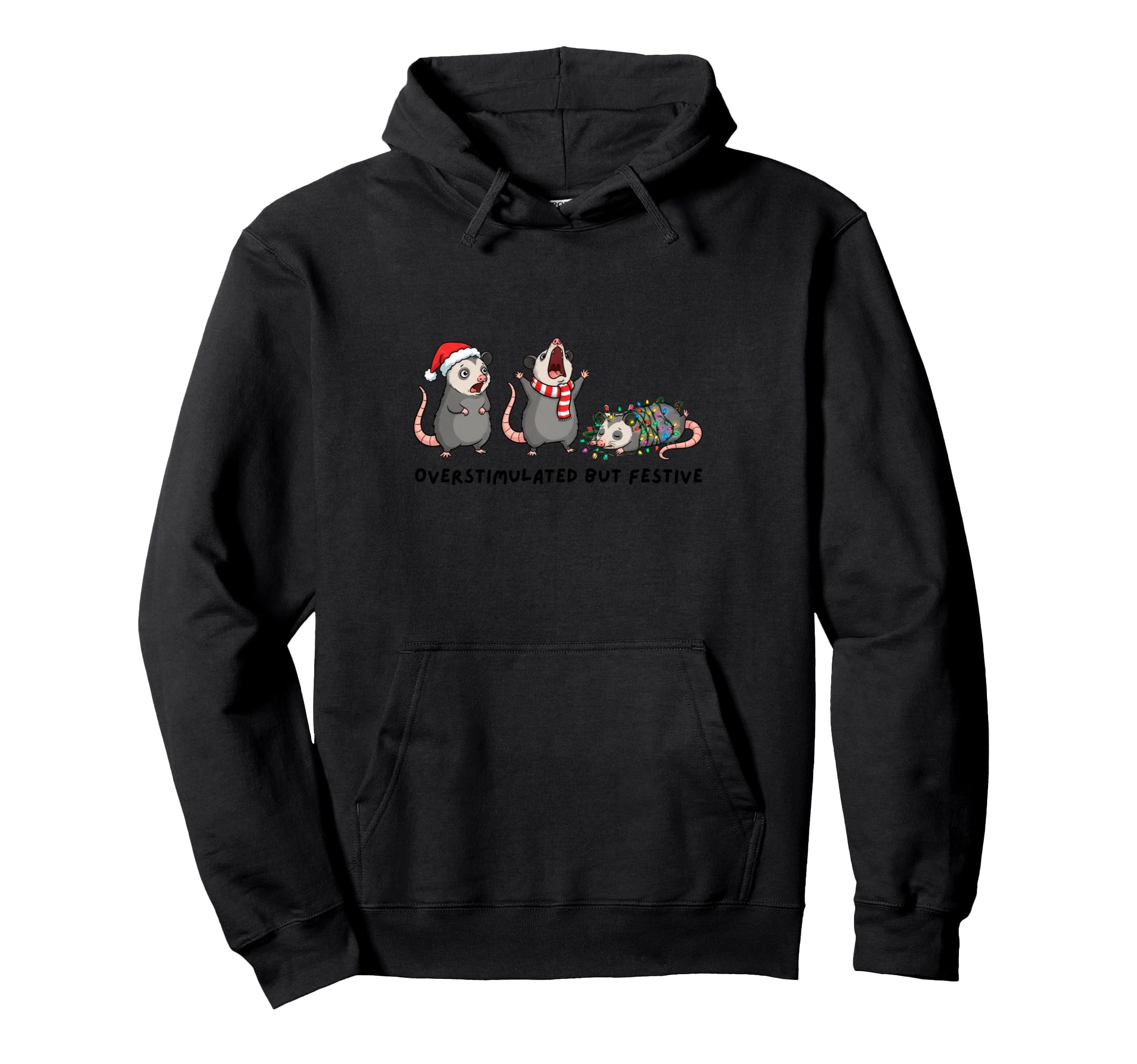 Overstimulated But Festive Funny Possum Hoodie - Fun Novelty Design Unisex - T-Shirt, Sweatshirt, Hoodie