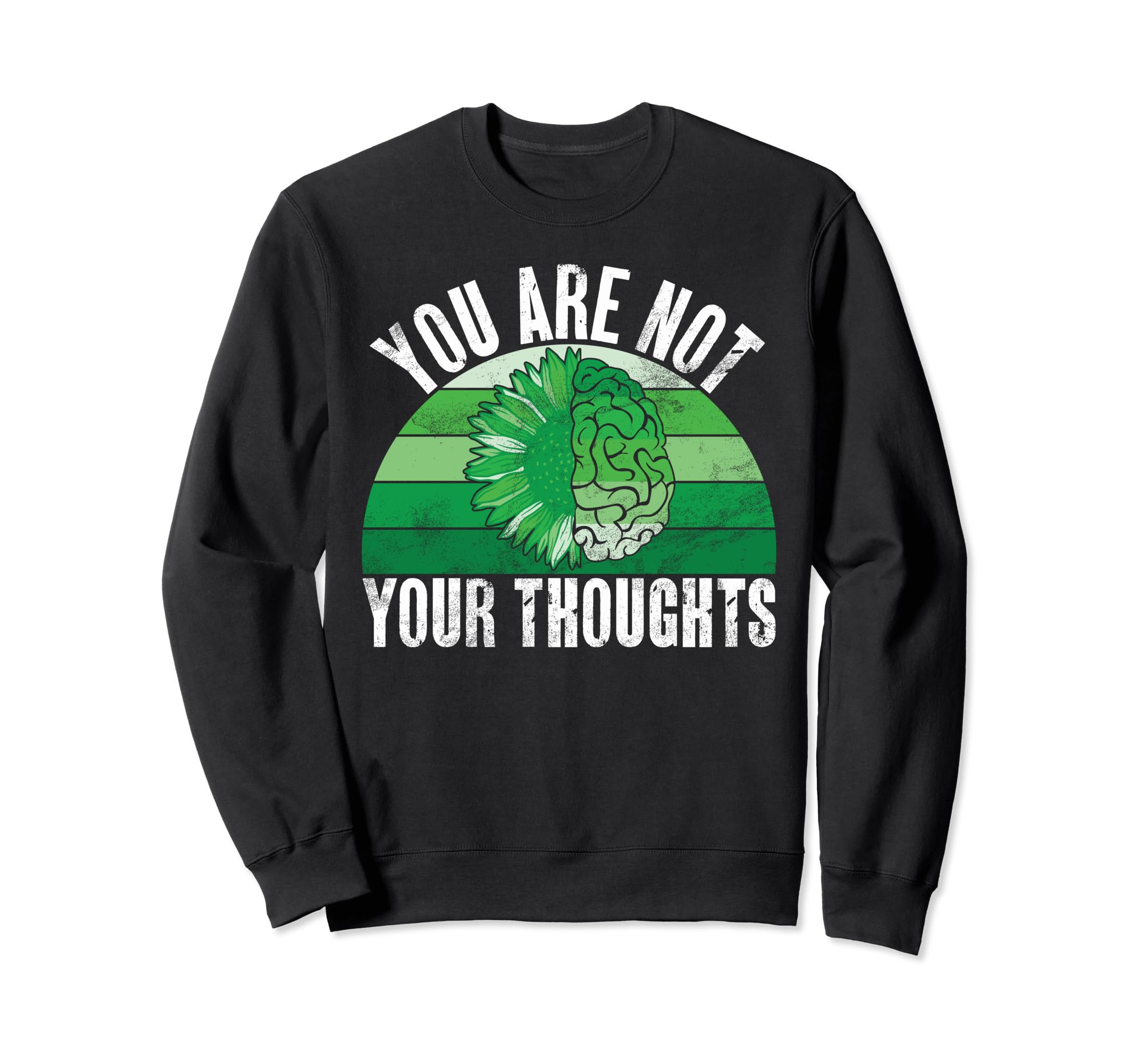 You Are Not Your Thoughts Mental Health Sweatshirt - Trendy Graphic Unisex - T-Shirt, Sweatshirt, Hoodie