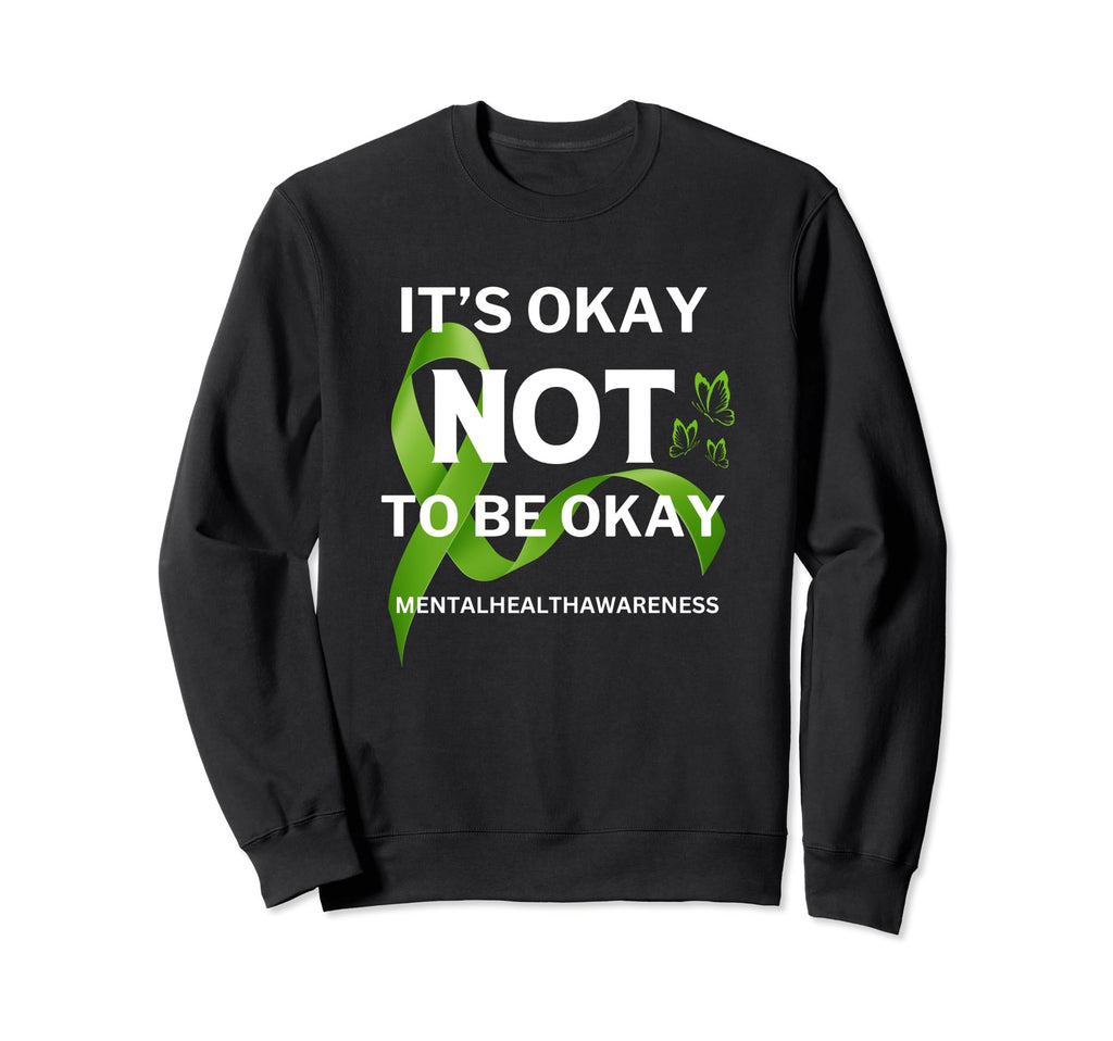 Its Okay Not To Be Okay Mental Sweatshirt - Aesthetic Graphic for Adults - T-Shirt, Sweatshirt, Hoodie
