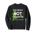 Its Okay Not To Be Okay Mental Sweatshirt - Aesthetic Graphic for Adults - T-Shirt, Sweatshirt, Hoodie