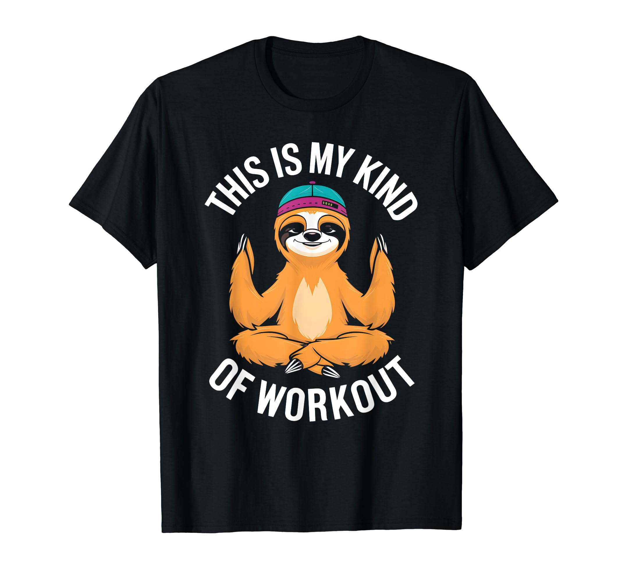 Sloth Yoga This Is My Kind Workout T-Shirt - Novelty Apparel Unisex - T-Shirt, Sweatshirt, Hoodie