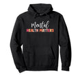 Mental Health Matters Human Brain Hoodie - Fun Novelty Design Men Women - T-Shirt, Sweatshirt, Hoodie
