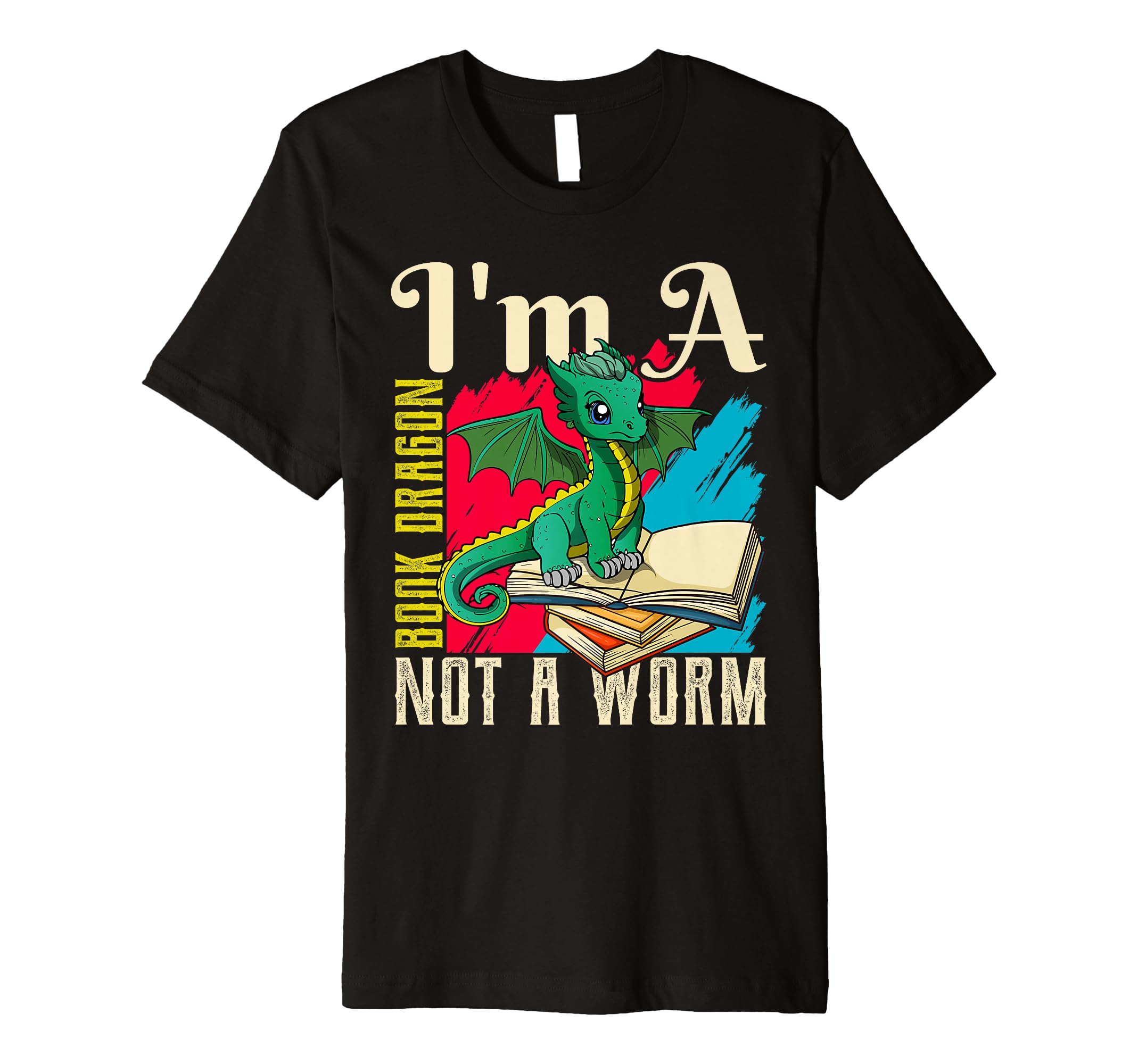 Im Book Dragon Not Worm Reading T-Shirt - Fun Novelty Design Men Women - T-Shirt, Sweatshirt, Hoodie