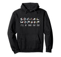 Social Worker Ill Be There You Hoodie - Novelty Apparel for Adults - T-Shirt, Sweatshirt, Hoodie