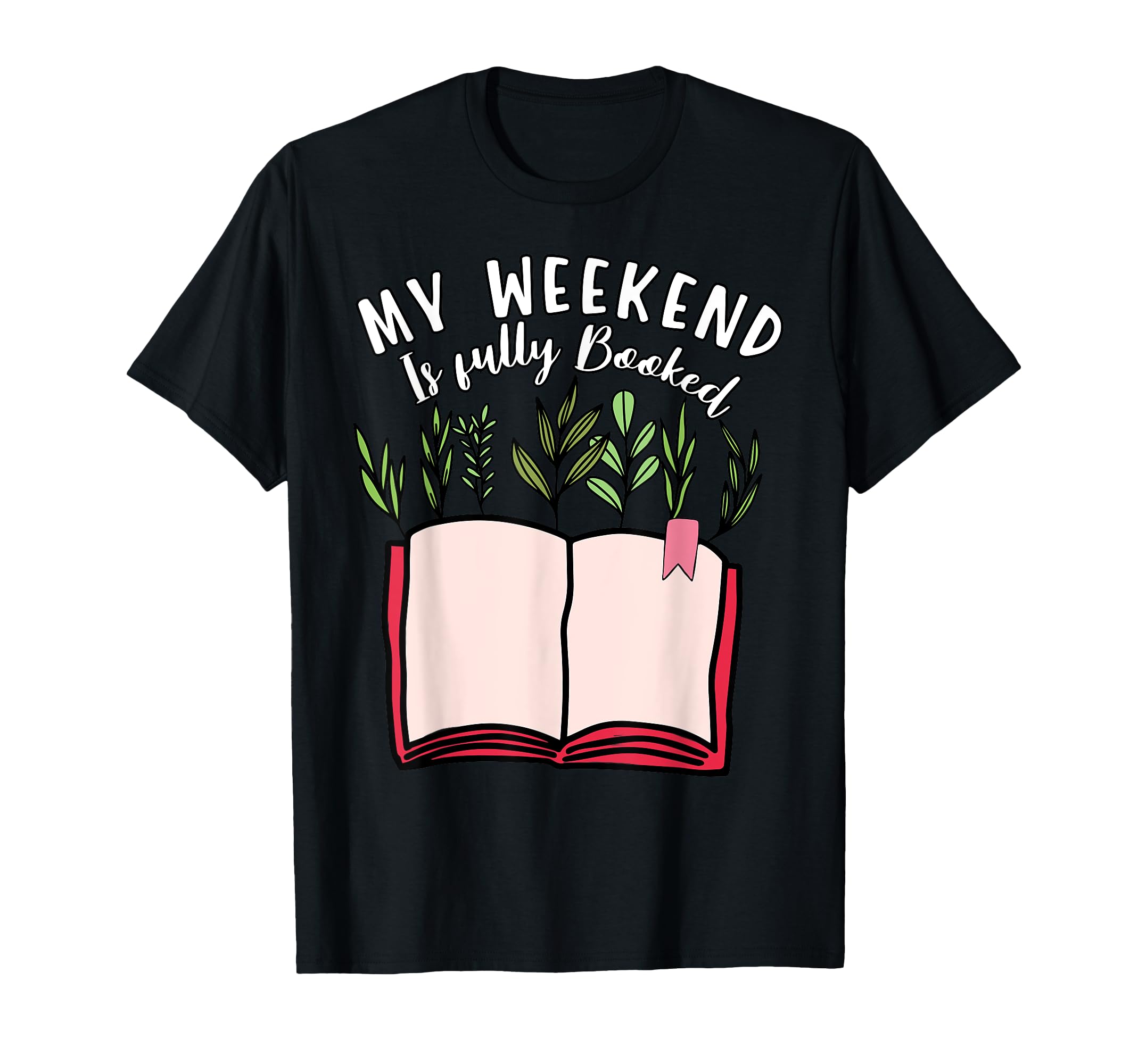 My Weekend Is Fully Booked Book T-Shirt - Casual Everyday Wear for Adults - T-Shirt, Sweatshirt, Hoodie