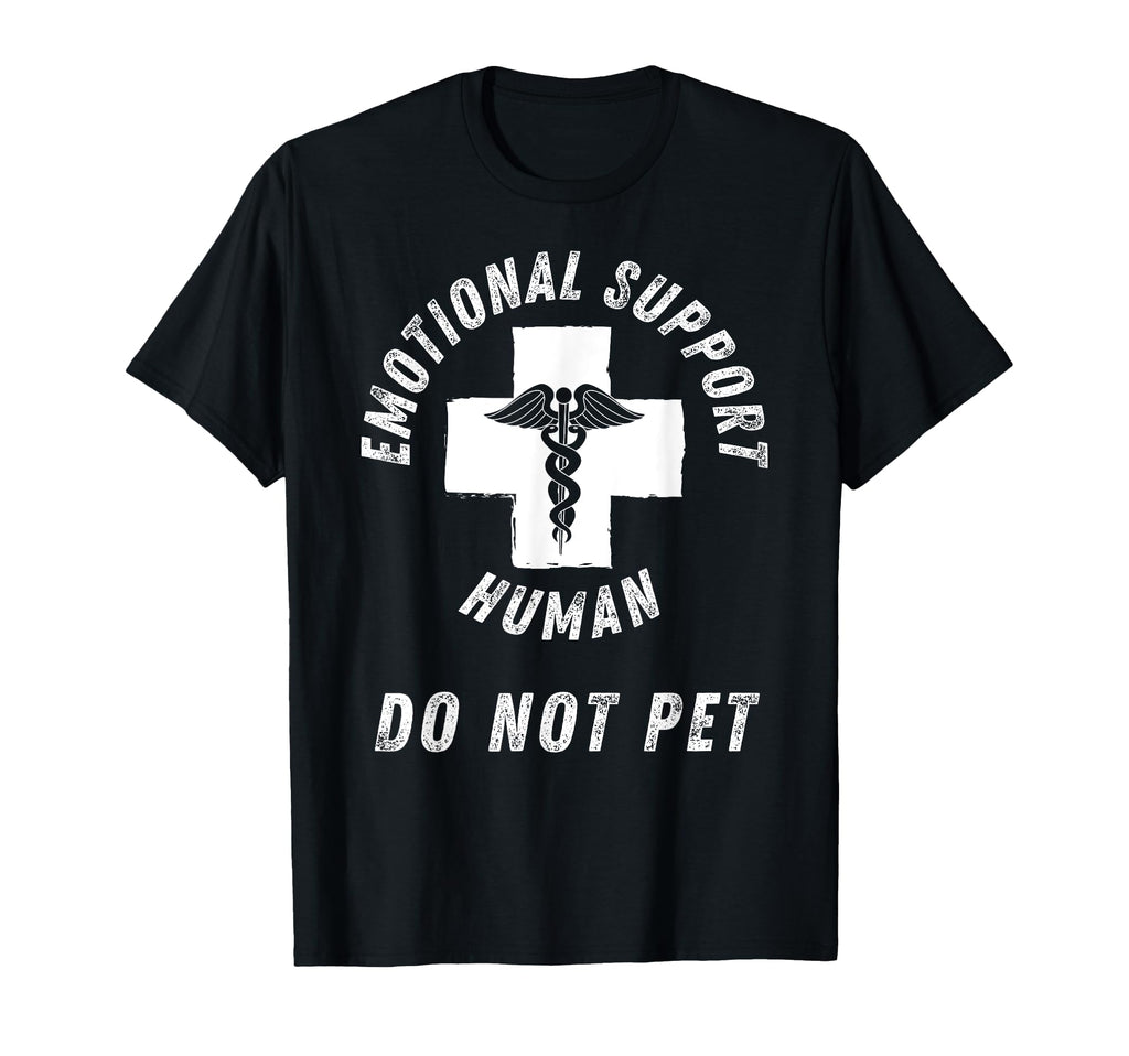 Emotional Support Human T-Shirt - Casual Everyday Wear Unisex - T-Shirt, Sweatshirt, Hoodie