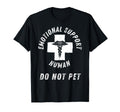 Emotional Support Human T-Shirt - Casual Everyday Wear Unisex - T-Shirt, Sweatshirt, Hoodie
