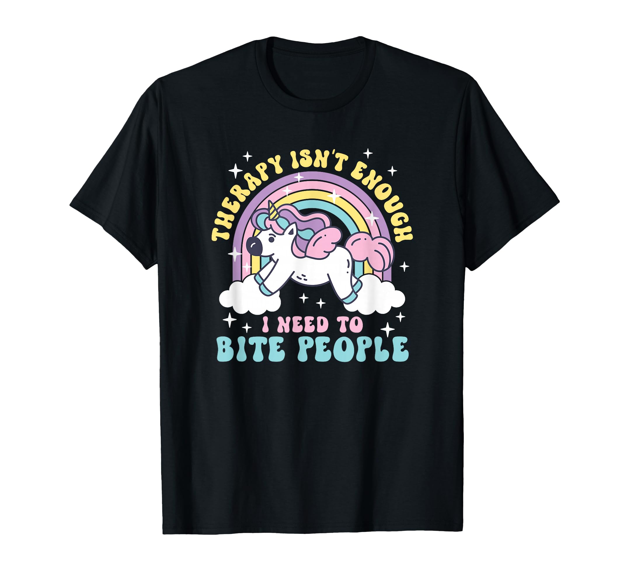 Therapy Is Not Enough I Need To Bite T-Shirt - Graphic Print for Adults - T-Shirt, Sweatshirt, Hoodie