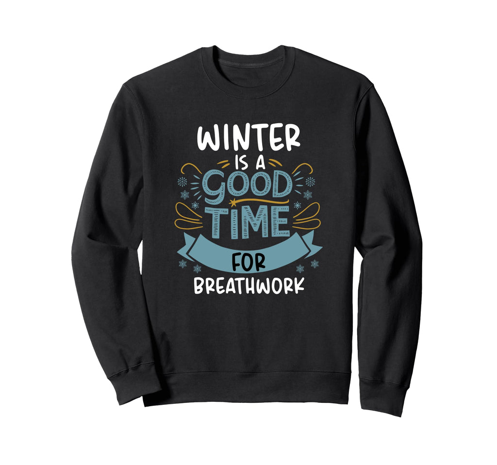 Winter Is Good Time Breathwork Sweatshirt - Unique Graphic Men Women - T-Shirt, Sweatshirt, Hoodie