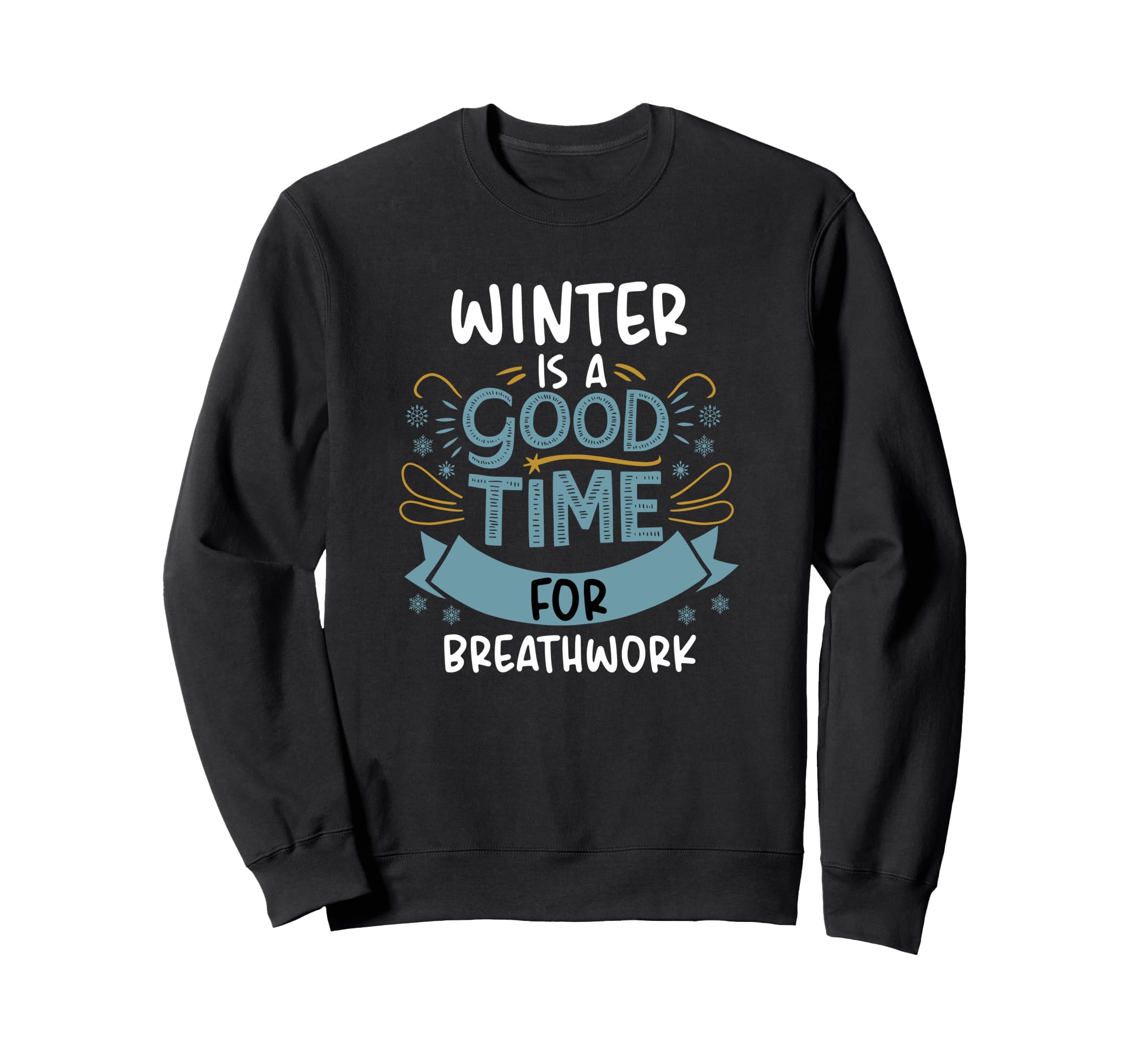 Winter Is Good Time Breathwork Sweatshirt - Fun Novelty Design for Adults - T-Shirt, Sweatshirt, Hoodie