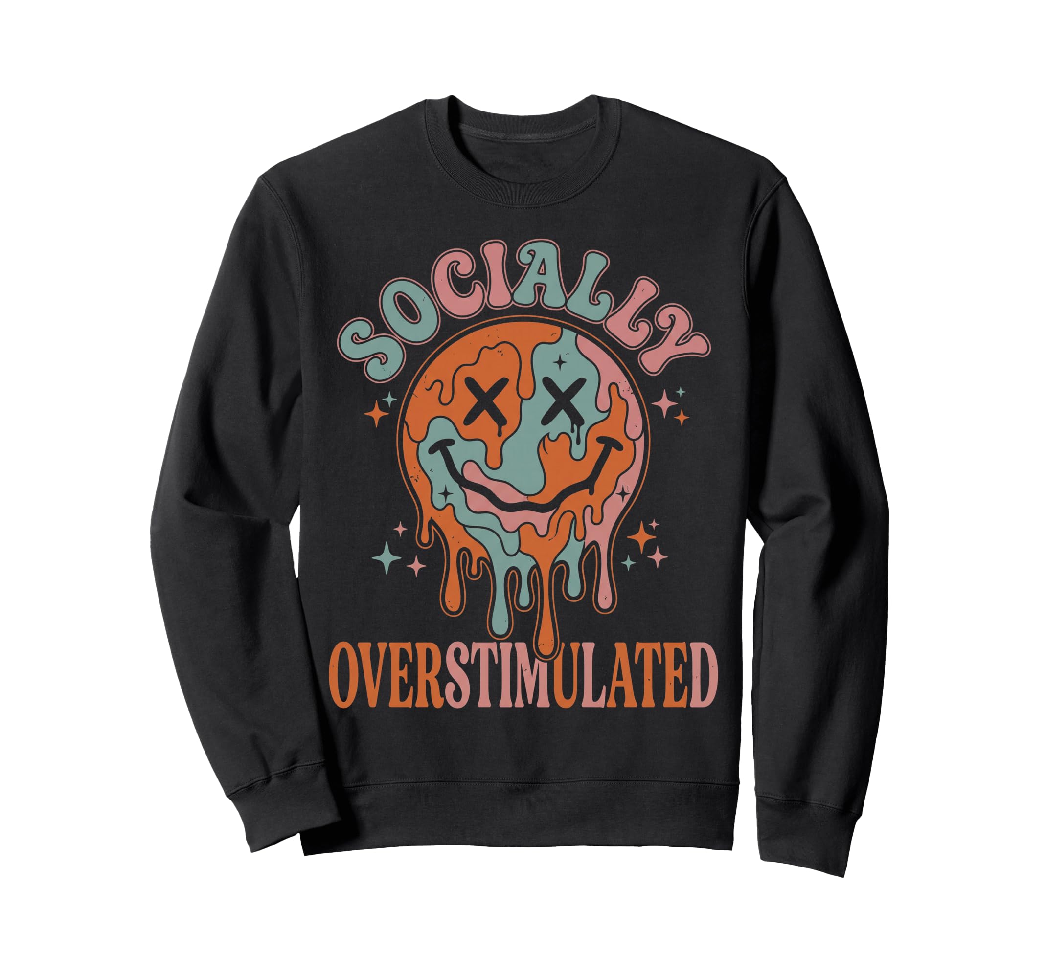 Socially Overstimulated Funny Sweatshirt - Fun Novelty Design Men Women - T-Shirt, Sweatshirt, Hoodie