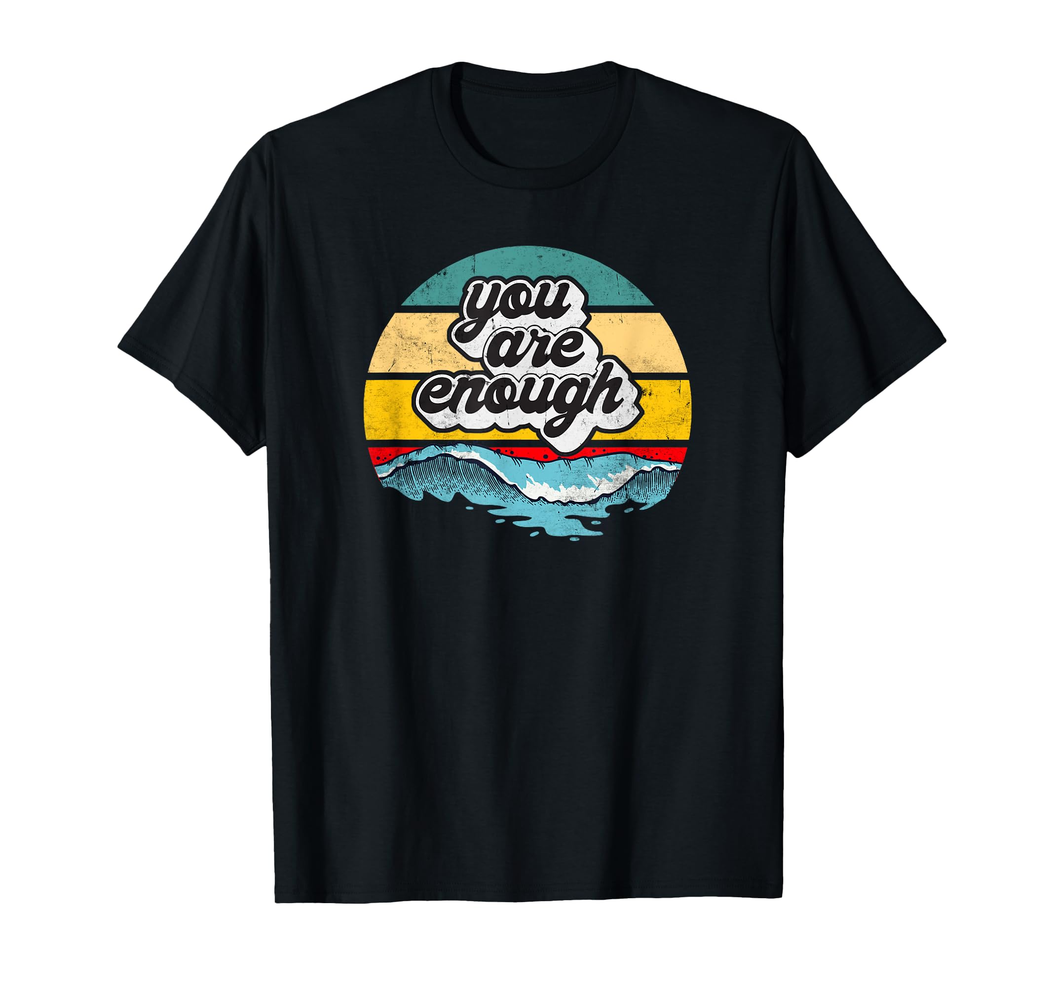 You Are Enough Ocean Wave Motivational T-Shirt - Graphic Print Men Women - T-Shirt, Sweatshirt, Hoodie