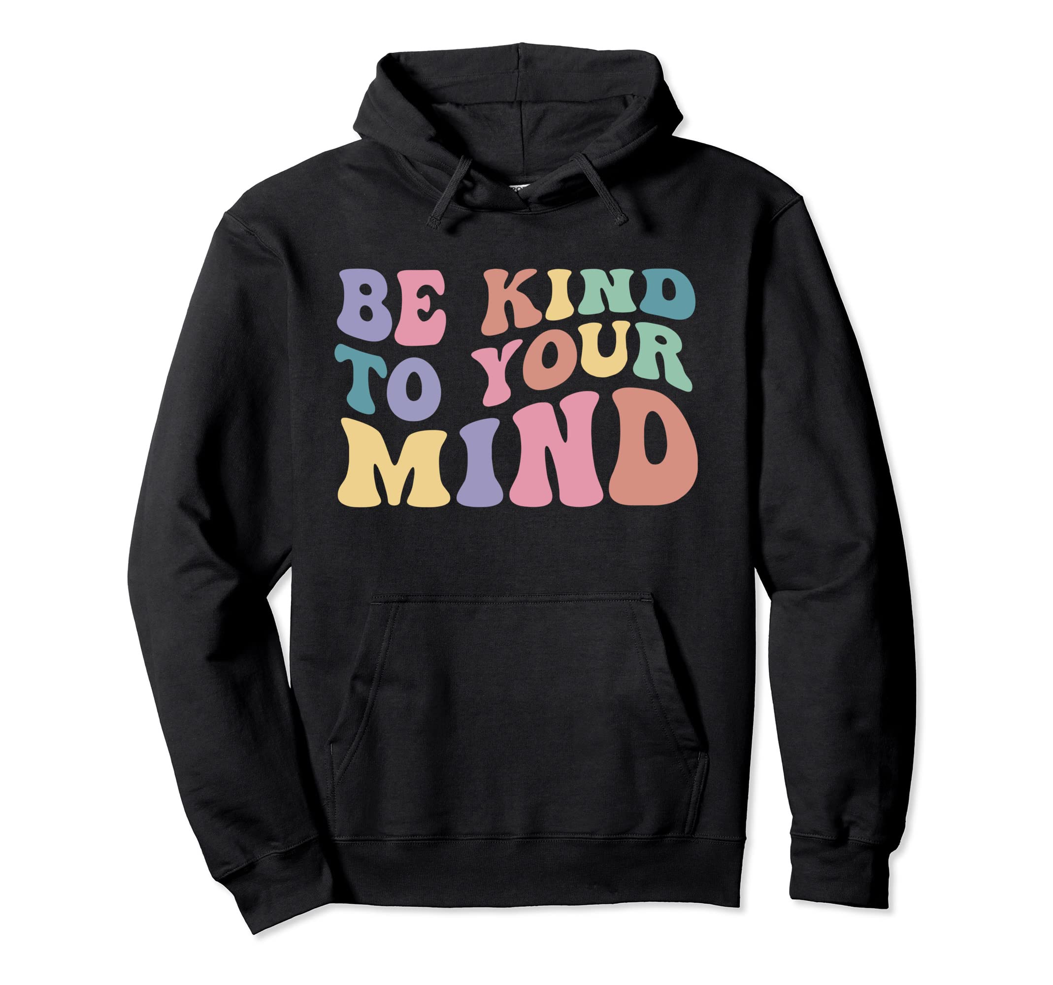 Be Kind To Your Mind Mental Health Hoodie - Novelty Apparel Men Women - T-Shirt, Sweatshirt, Hoodie