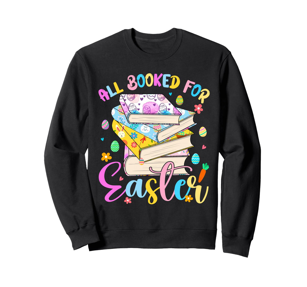 Booked Easter Bunny Eggs Books Sweatshirt - Fun Novelty Design Men Women - T-Shirt, Sweatshirt, Hoodie