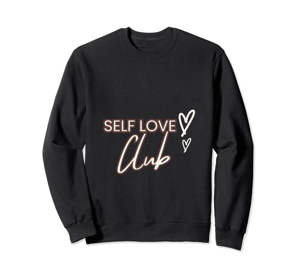 Self Love Club Sweatshirt - Fun Novelty Design Unisex - T-Shirt, Sweatshirt, Hoodie