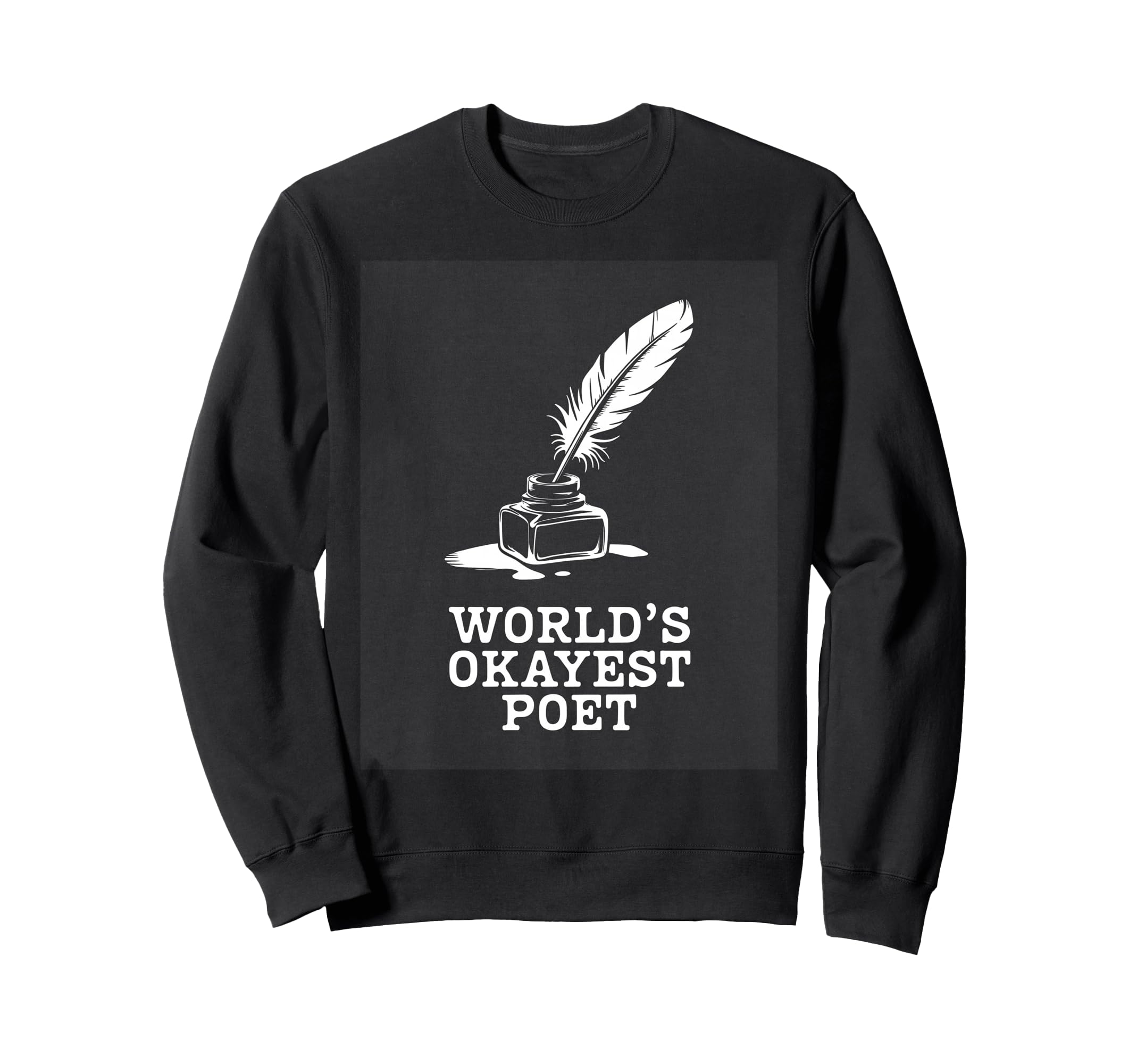 Poetcore Worlds Okayest Poet Witty Sweatshirt - Custom Art Print Men Women - T-Shirt, Sweatshirt, Hoodie