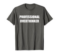 Professional Overthinker Asphalt Grey T-Shirt - Custom Art Print Unisex - T-Shirt, Sweatshirt, Hoodie