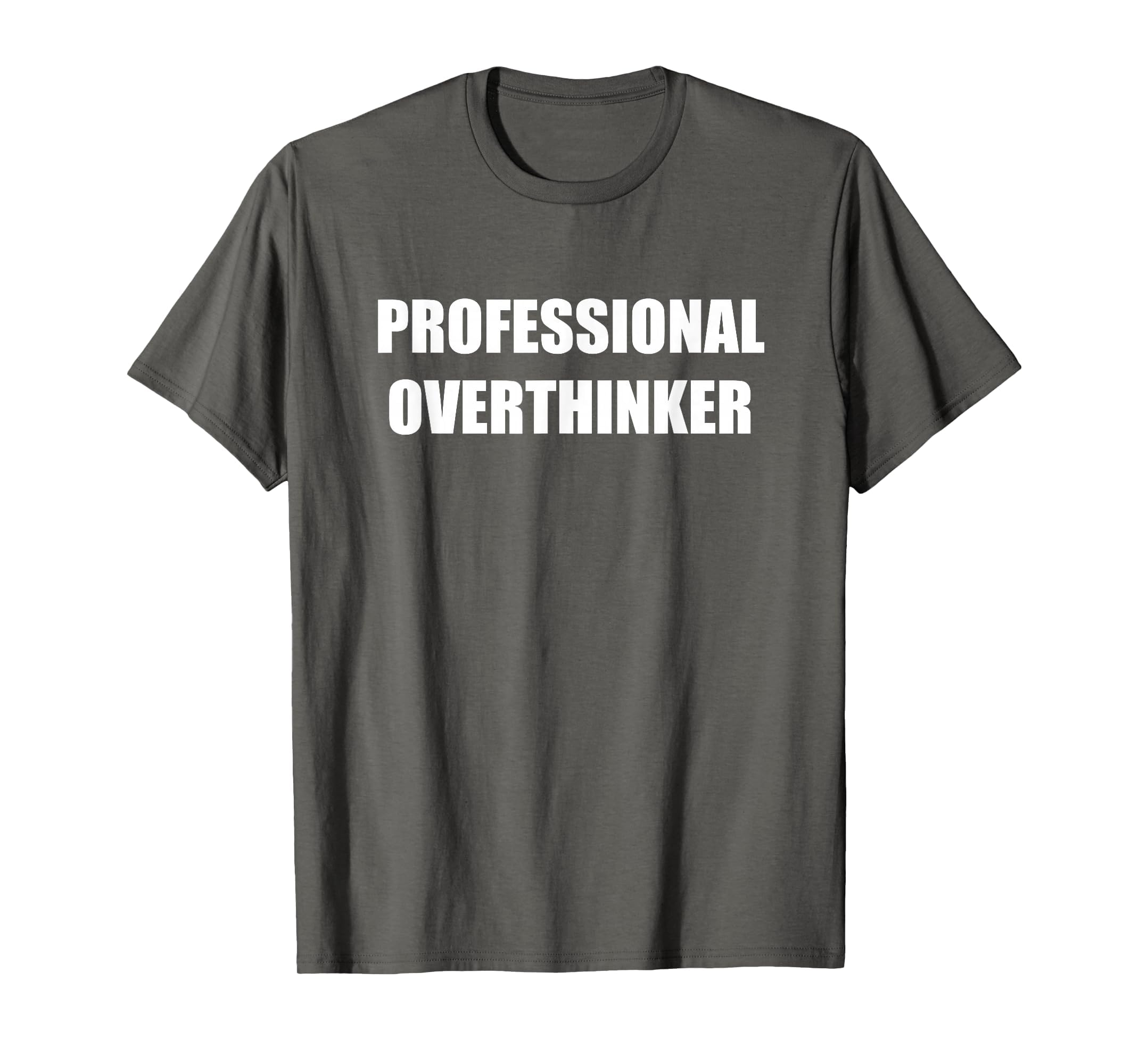 Professional Overthinker Asphalt Grey T-Shirt - Custom Art Print Unisex - T-Shirt, Sweatshirt, Hoodie