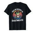 Hold Partner Im Overstimulated T-Shirt - Aesthetic Graphic for Adults - T-Shirt, Sweatshirt, Hoodie