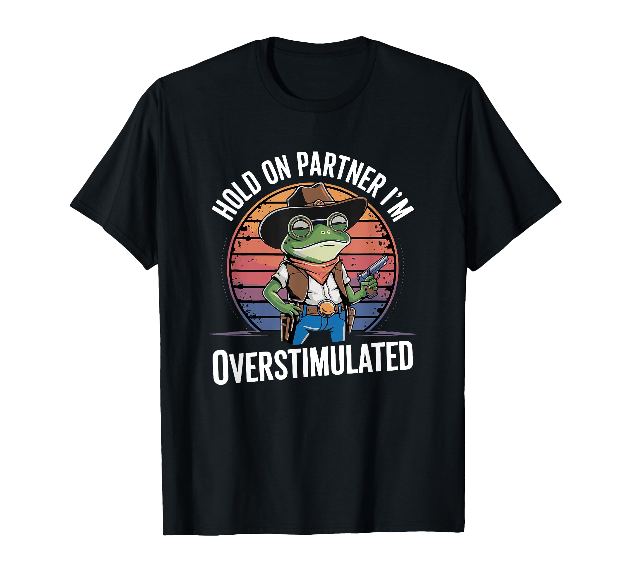 Hold Partner Im Overstimulated T-Shirt - Aesthetic Graphic for Adults - T-Shirt, Sweatshirt, Hoodie