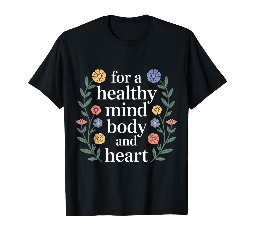 Healthy Mind Body And Heart Fitness T-Shirt - Unique Graphic Men Women - T-Shirt, Sweatshirt, Hoodie