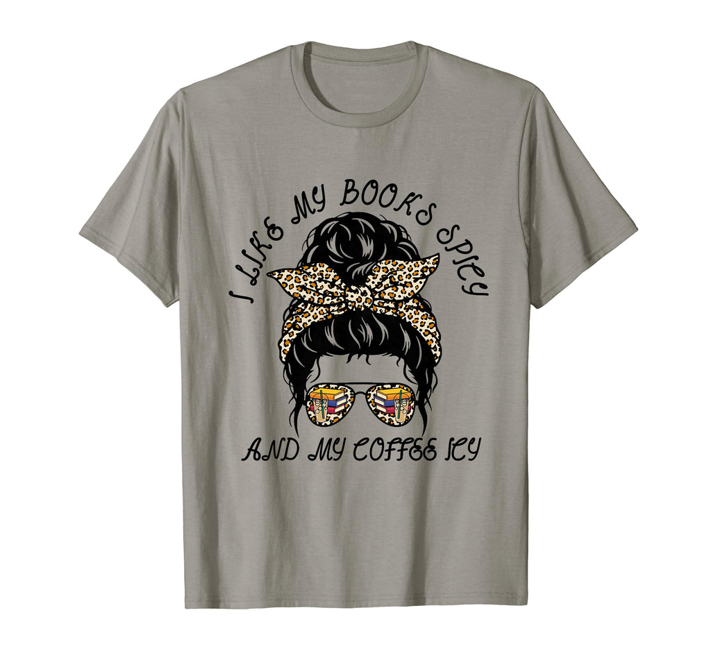 I Like My Books Spicy And My T-Shirt - Casual Everyday Wear for Adults - T-Shirt, Sweatshirt, Hoodie