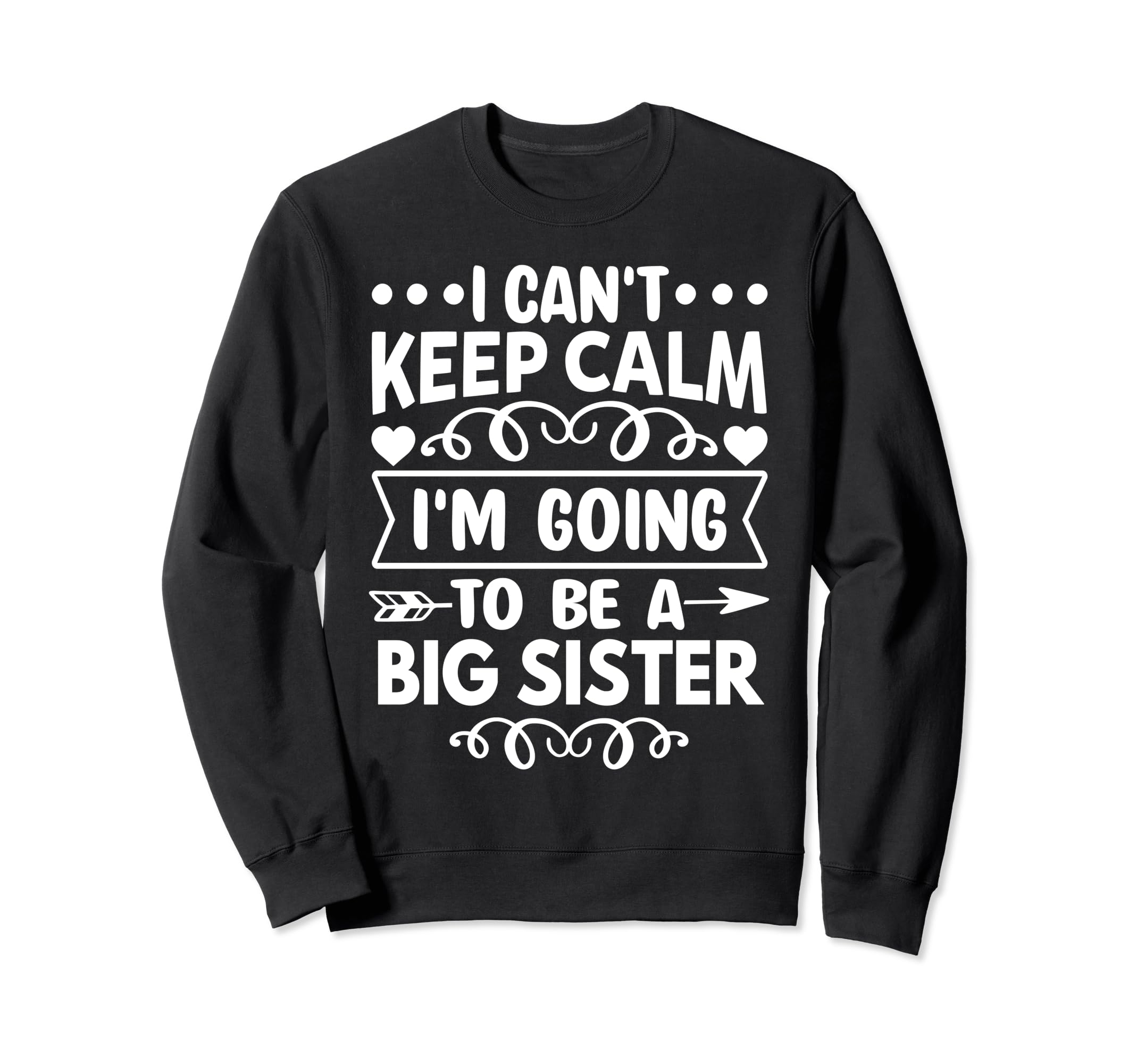 I Cant Keep Calm Im Going To Be Big Sweatshirt - Trendy Graphic Unisex - T-Shirt, Sweatshirt, Hoodie