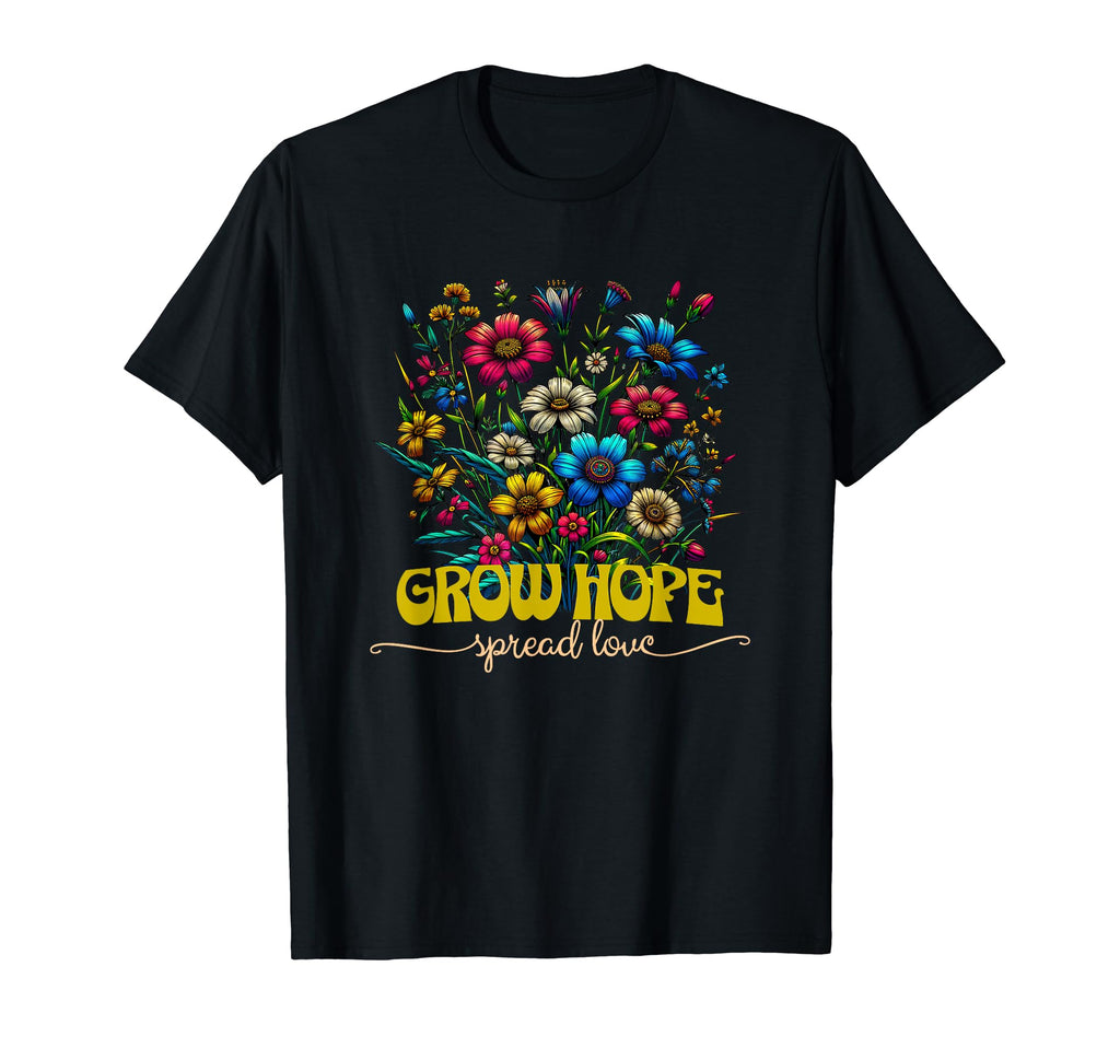 Grow Hope Spread Love Wildflower Mental T-Shirt - Aesthetic Graphic Unisex - T-Shirt, Sweatshirt, Hoodie