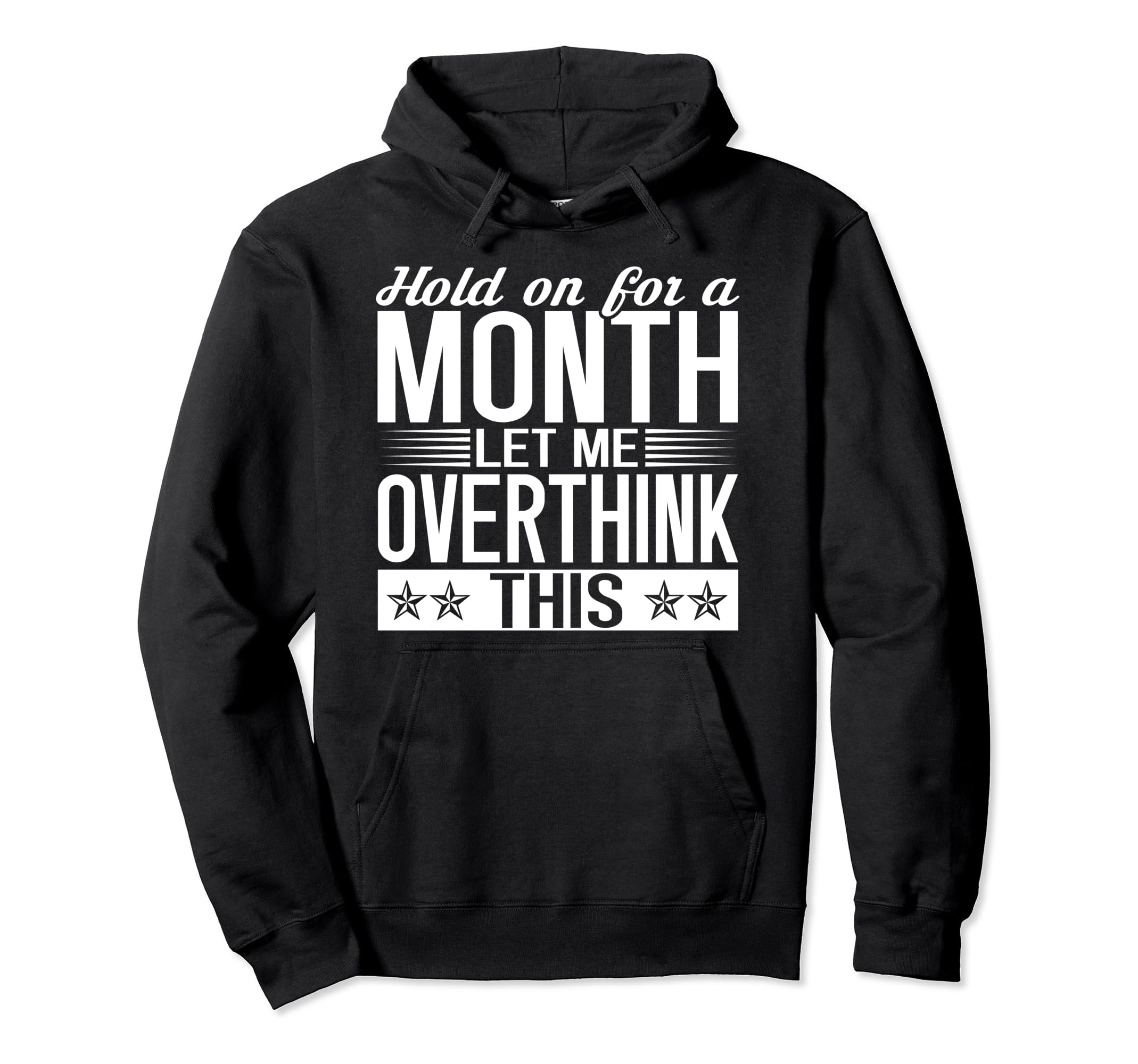 Hold Month Let Me Overthink This Overthinker Hoodie - Unique Graphic Unisex - T-Shirt, Sweatshirt, Hoodie