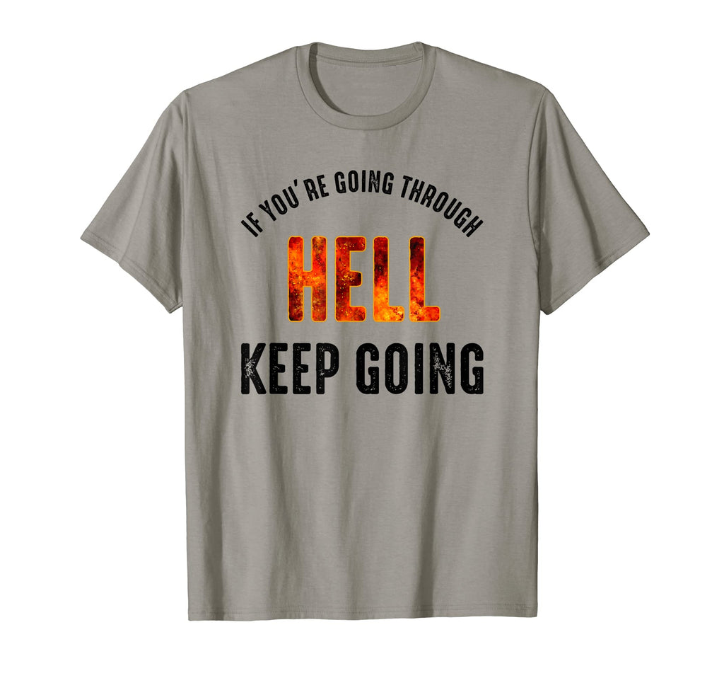 If Youre Going Through Hell Keep Going T-Shirt - Trendy Graphic Unisex - T-Shirt, Sweatshirt, Hoodie