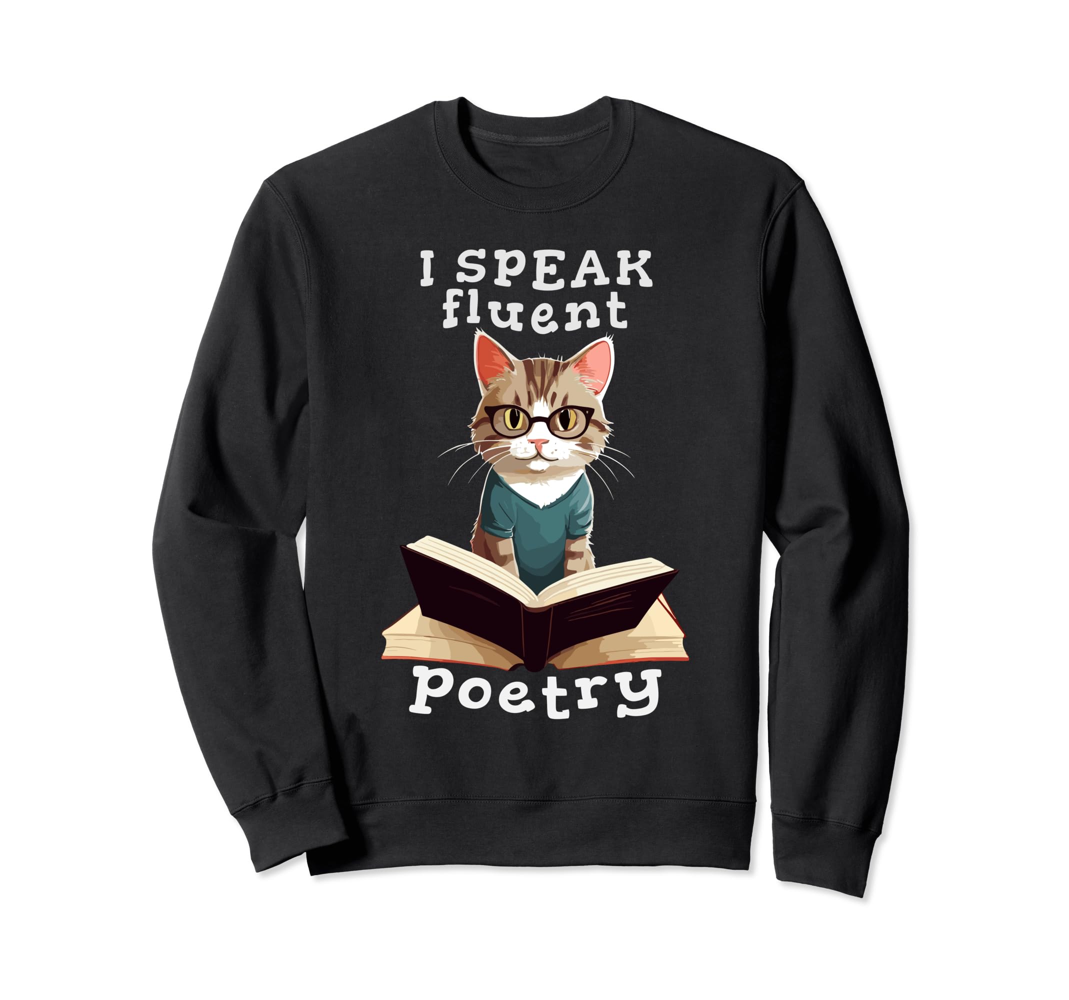 I Speak Fluent Poetry Poem Sweatshirt - Trendy Graphic Men Women - T-Shirt, Sweatshirt, Hoodie