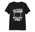 I Dont Need Therapy I Just Need My Pug T-Shirt - Custom Art Print Unisex - T-Shirt, Sweatshirt, Hoodie