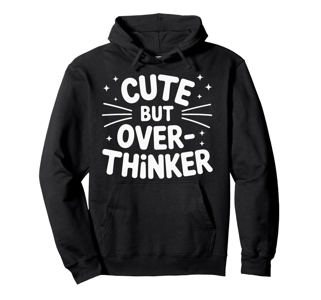 But Overthinker Hoodie - Novelty Apparel Unisex - T-Shirt, Sweatshirt, Hoodie