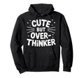 But Overthinker Hoodie - Novelty Apparel Unisex - T-Shirt, Sweatshirt, Hoodie