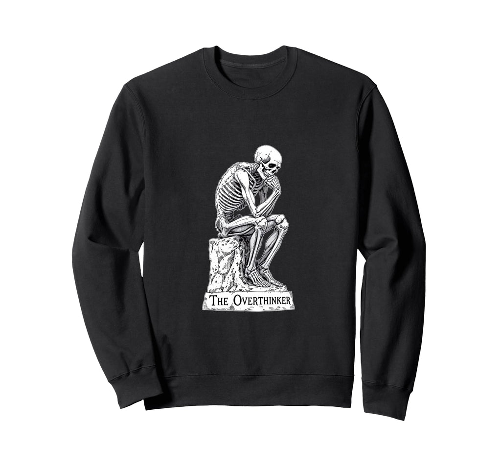 Skeleton Overthinker Funny Dark Gothic Sweatshirt - Minimalist Print Unisex - T-Shirt, Sweatshirt, Hoodie