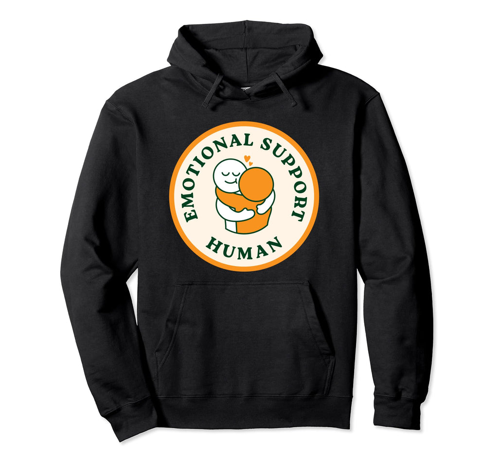 Emotional Support Human Hoodie - Novelty Apparel for Adults - T-Shirt, Sweatshirt, Hoodie