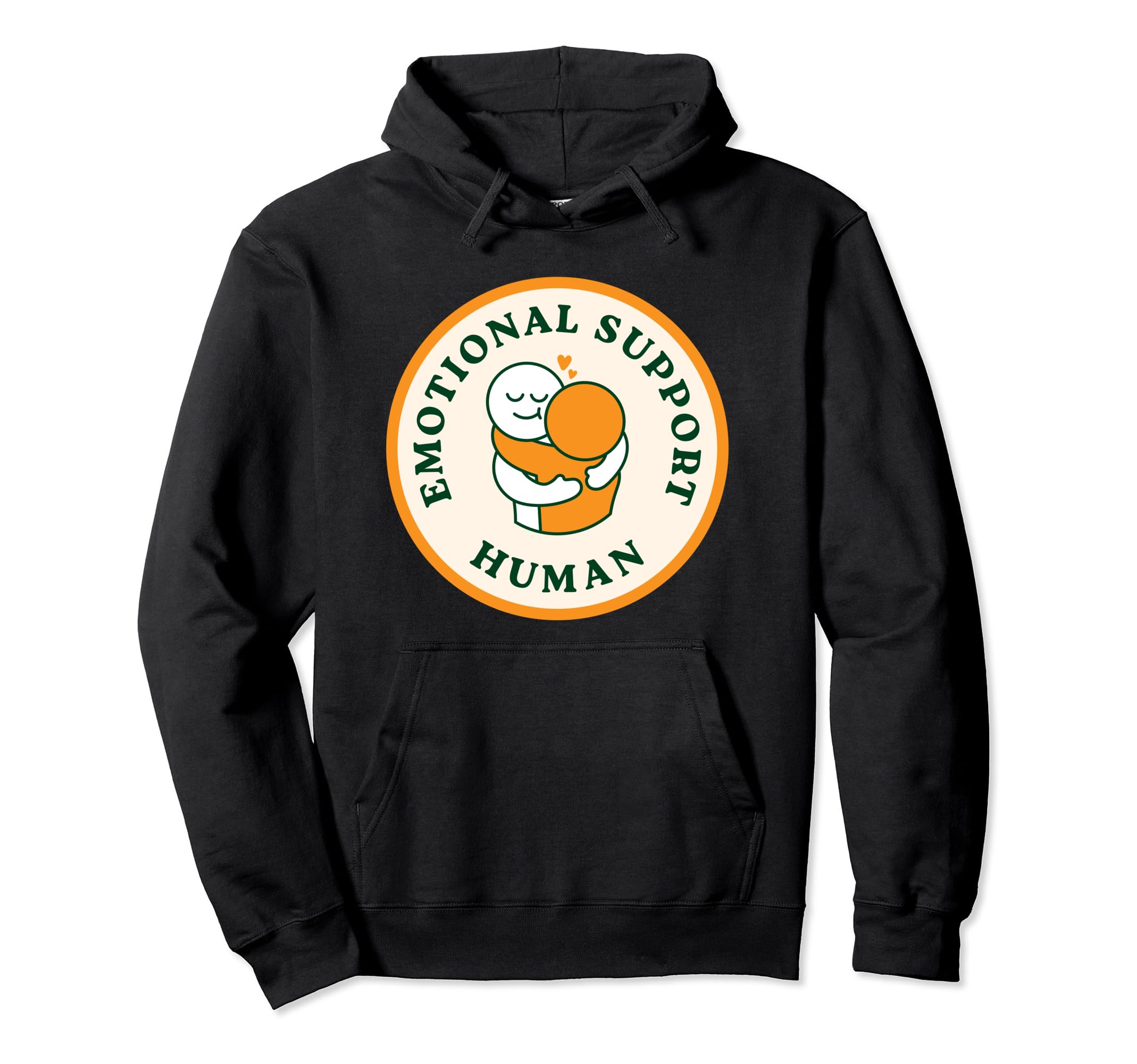 Emotional Support Human Hoodie - Novelty Apparel for Adults - T-Shirt, Sweatshirt, Hoodie