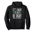 Its Okay To Not Be Okay Green Ribbon Hoodie - Custom Art Print Men Women - T-Shirt, Sweatshirt, Hoodie