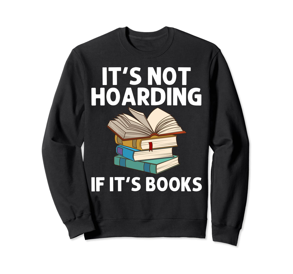 Funny Book Lover Designs Sweatshirt - Fun Novelty Design for Adults - T-Shirt, Sweatshirt, Hoodie