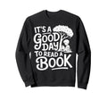 Its Good Day To Read Book Library Sweatshirt - Custom Art Print Men Women - T-Shirt, Sweatshirt, Hoodie