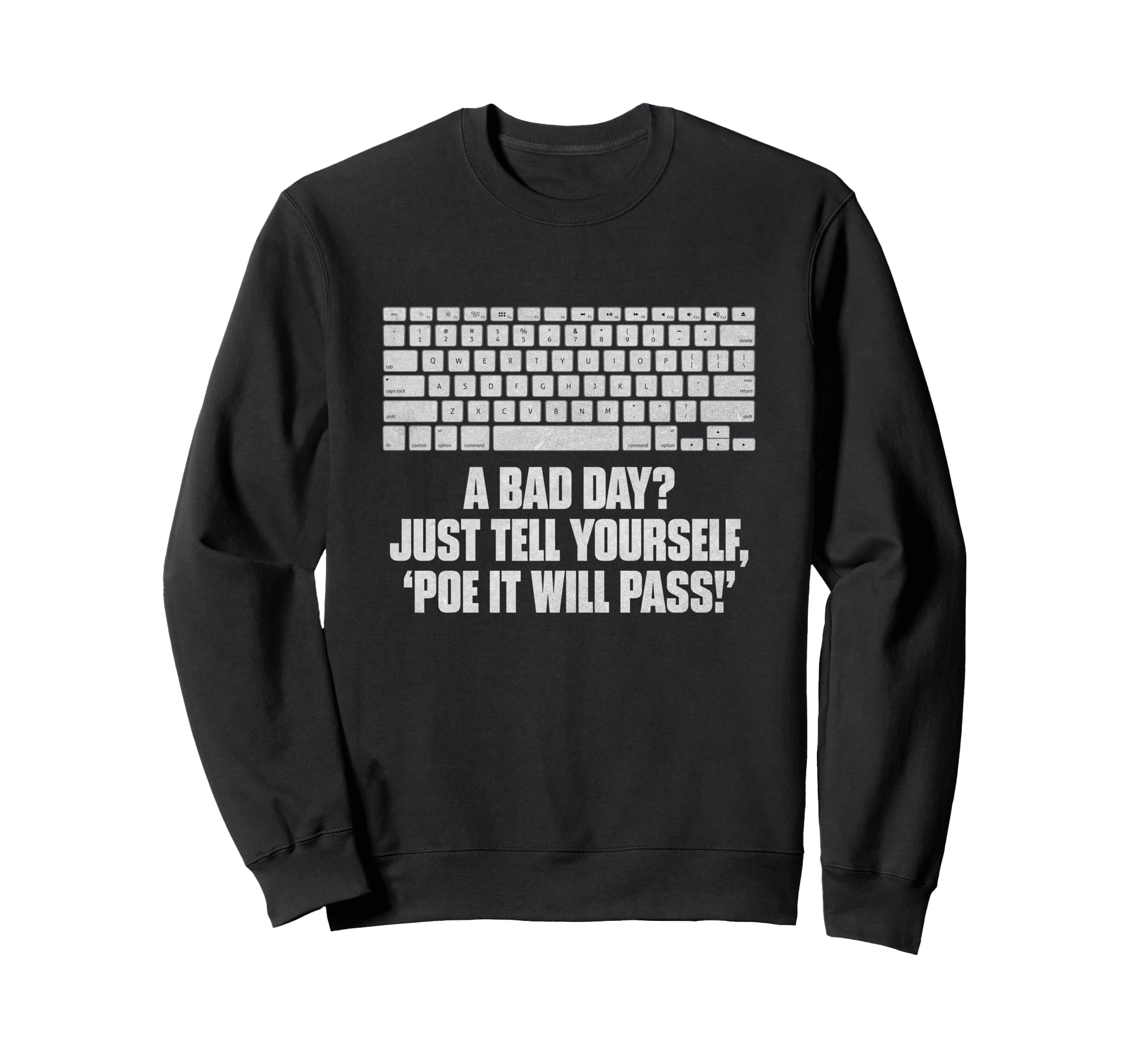 Tell Yourself Poe It Will Pass Sweatshirt - Fun Novelty Design Men Women - T-Shirt, Sweatshirt, Hoodie