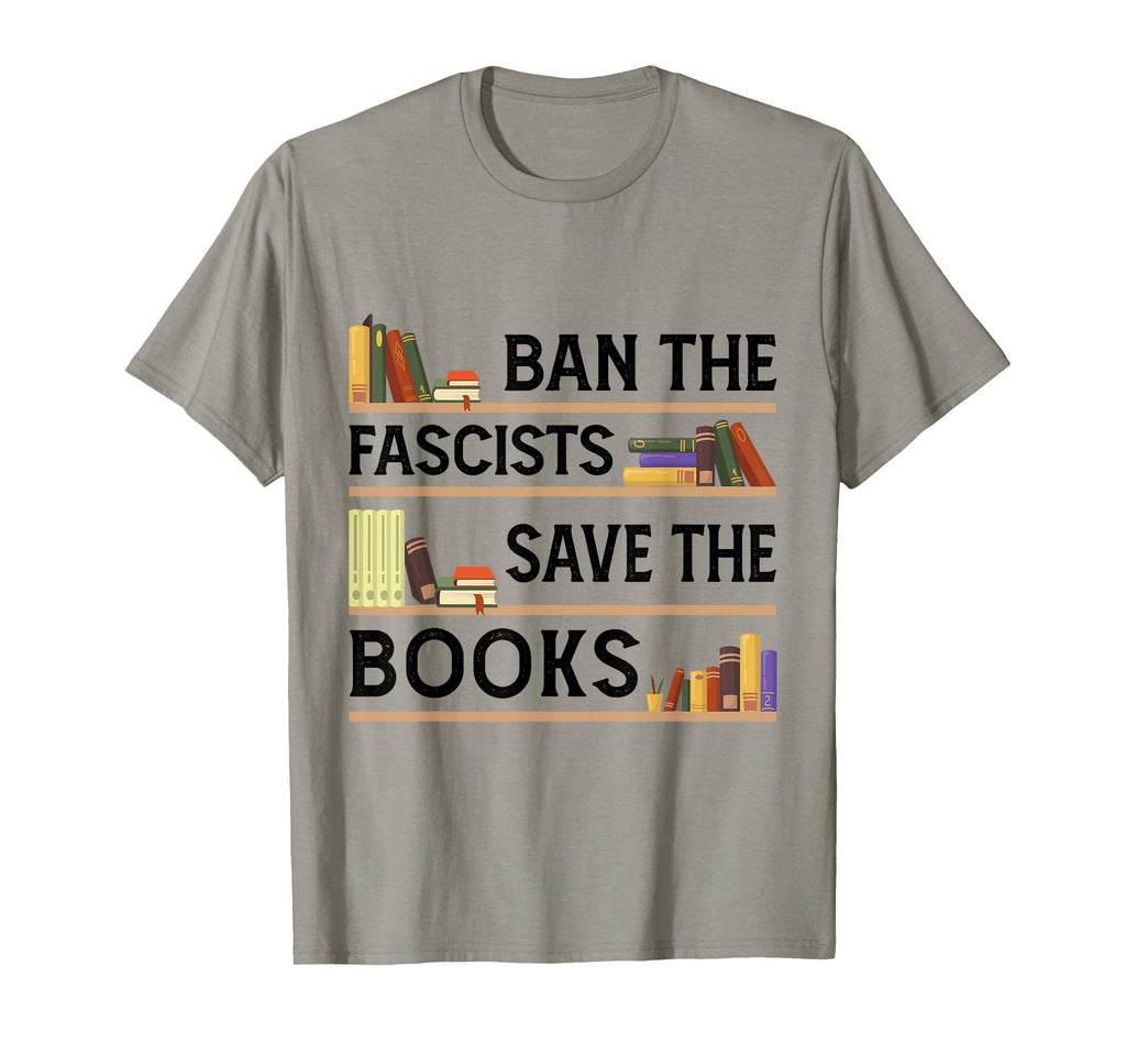 Ban Fascists Save Books Book Lover T-Shirt - Novelty Apparel for Adults - T-Shirt, Sweatshirt, Hoodie